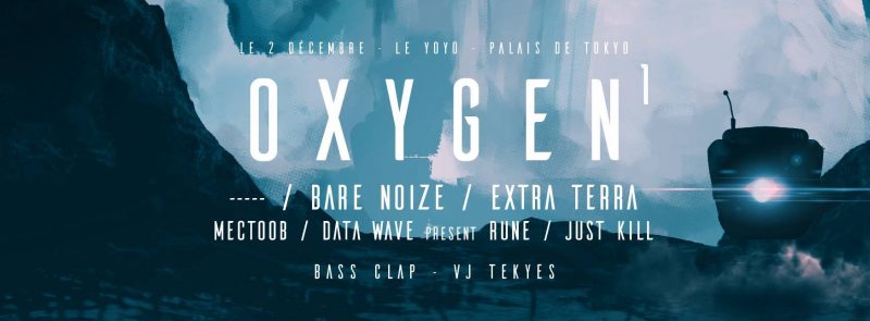 Oxygen¹ – Le YoYo, Paris – 02/12/2017