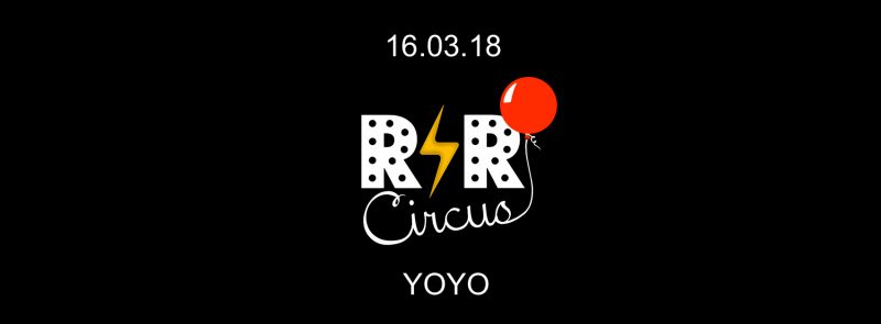Rock’n Roll Circus ✮ vendredi 16 mars ✮ YOYO